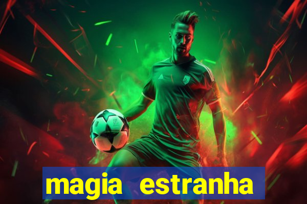 magia estranha filme completo dublado google drive
